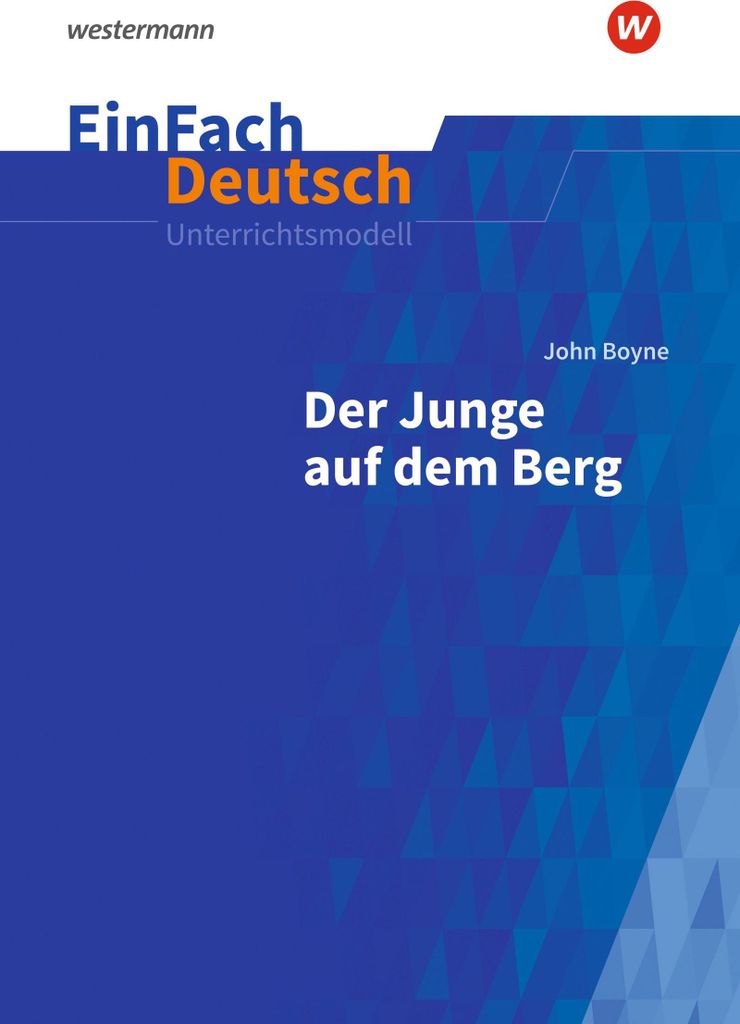 Der Junge auf dem Berg: Klassen 8 - 10. EinFach Deutsch Unterrichtsmodelle