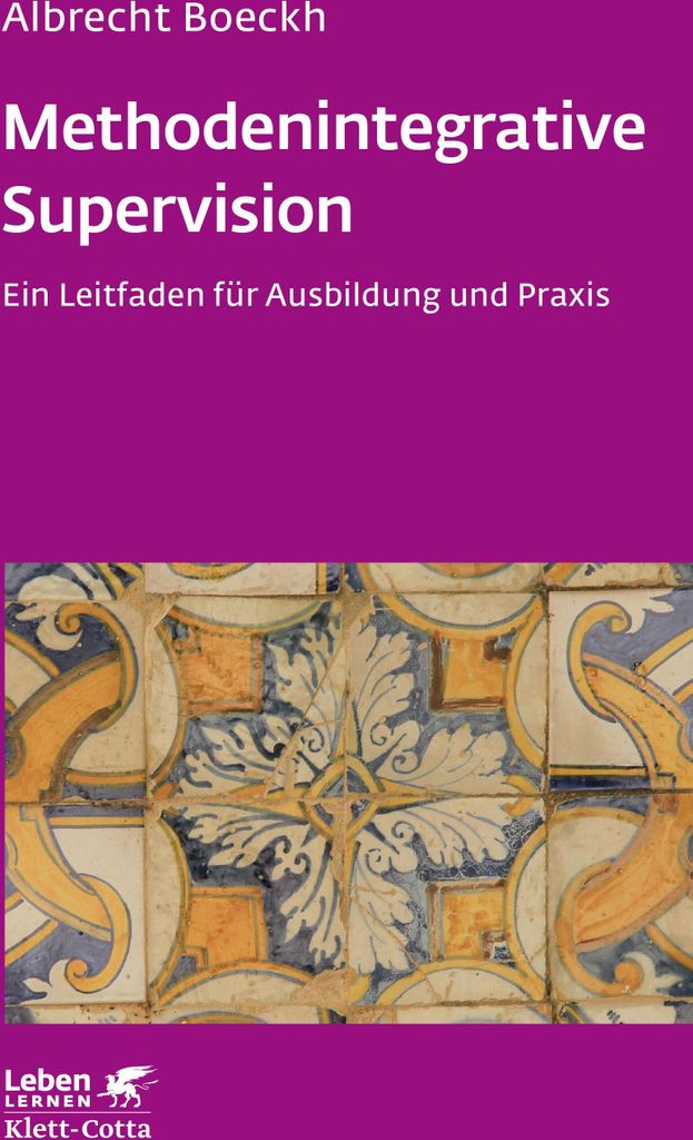 Methodenintegrative Supervision (Leben lernen, Bd. 210)