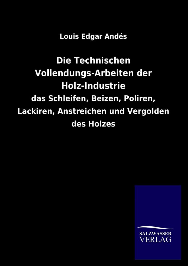 Die Technischen Vollendungs-Arbeiten der Holz-Industrie