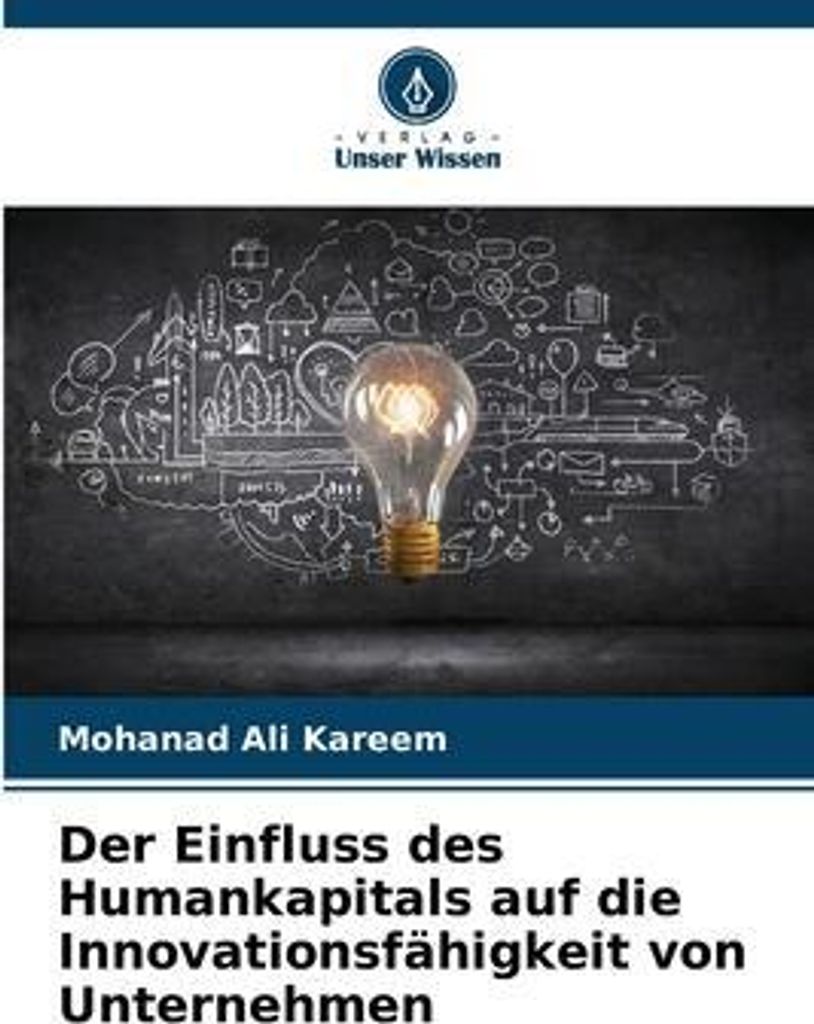 Der Einfluss des Humankapitals auf die Innovationsfähigkeit von Unternehmen