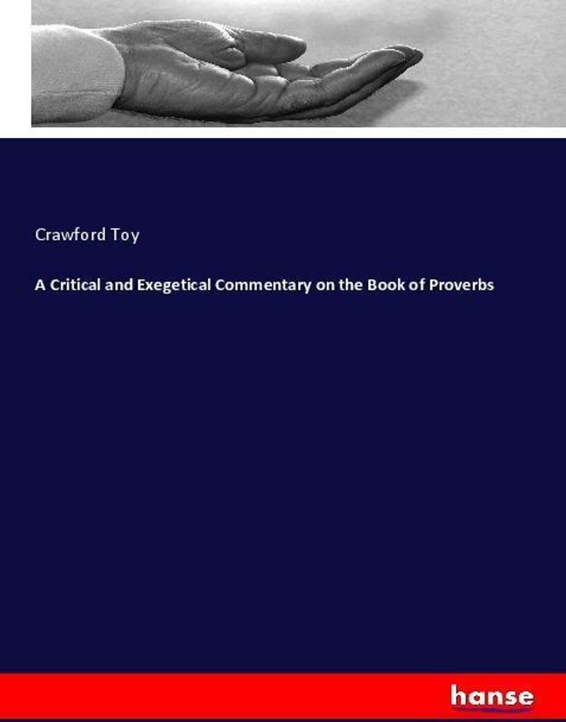 A Critical and Exegetical Commentary on the Book of Proverbs