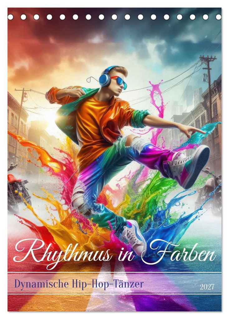 Rhythmus in Farben - Dynamische Hip-Hop-Tänzer (Tischkalender 2027 DIN A5 hoch), CALVENDO Monatskalender