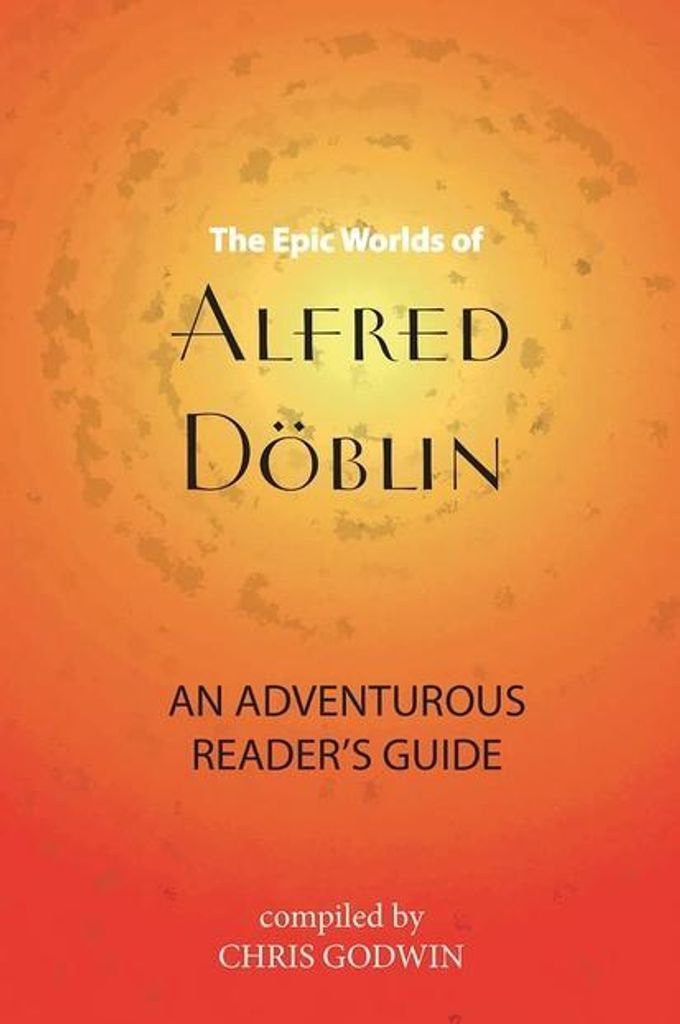 The Epic Worlds of Alfred Döblin