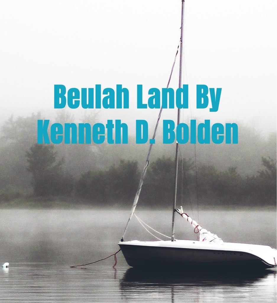 Beulah Land By Kenneth D. Bolden
