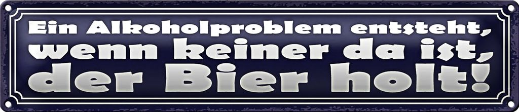 Blechschild Spruch 46x10cm Problem keine da der Bier holt Dekoration
