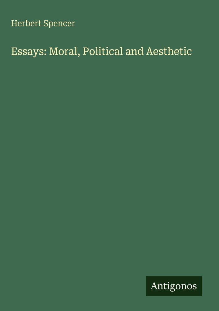 Essays: Moral, Political and Aesthetic