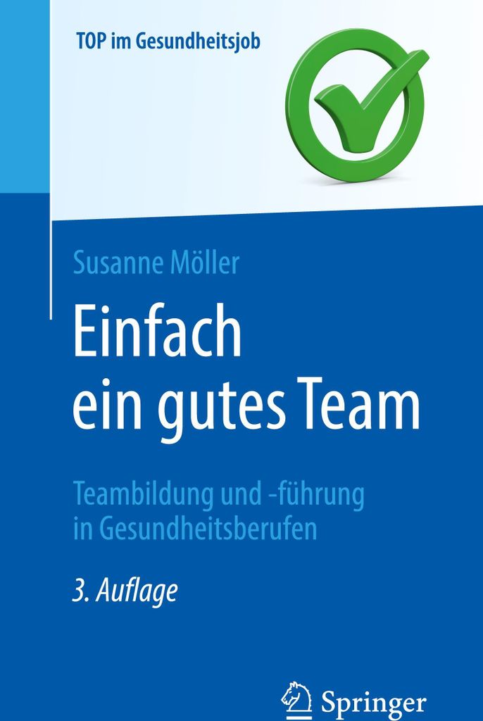 Einfach ein gutes Team - Teambildung und -führung in Gesundheitsberufen