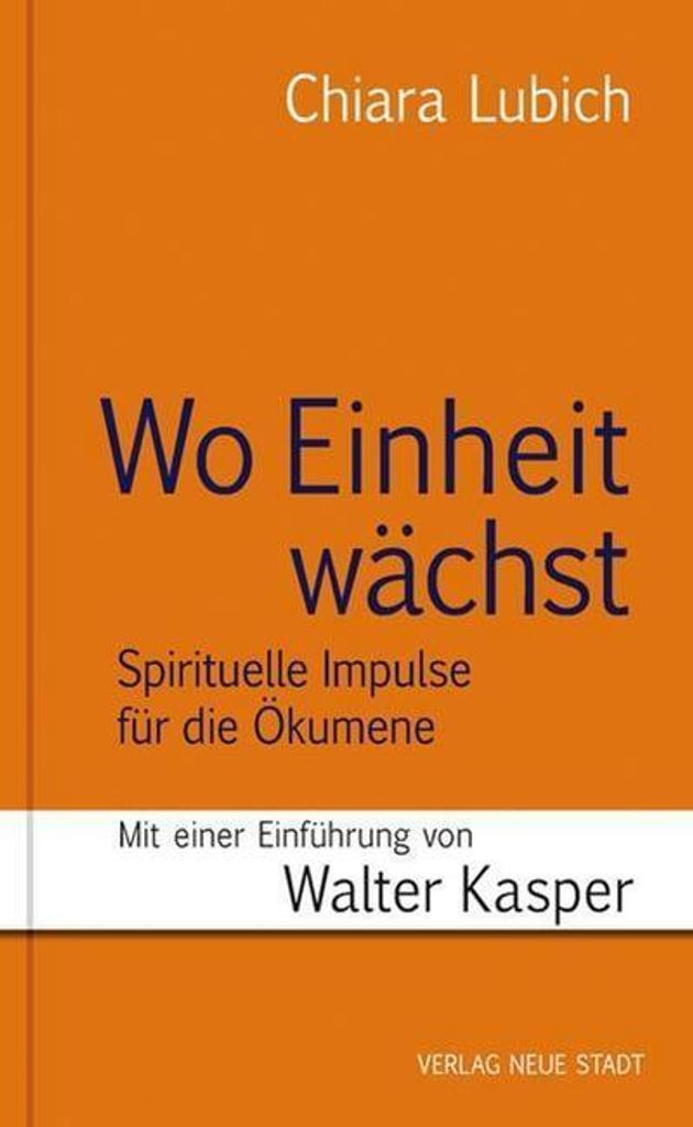 Chiara Lubich Buch zum Reformationsgedenken: Ökumenisches Engagement für die Einheit der Kirchen