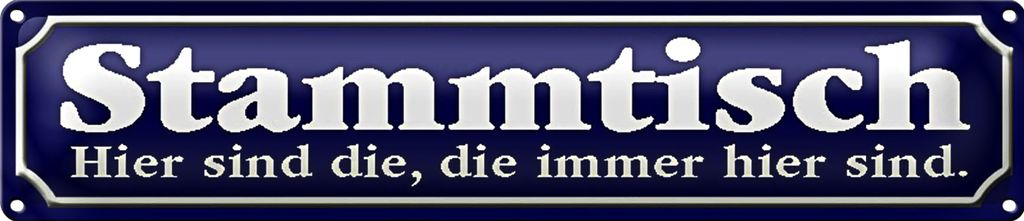 Blechschild Spruch 46x10cm Stammtisch hier sind die, die immer blaues Schild