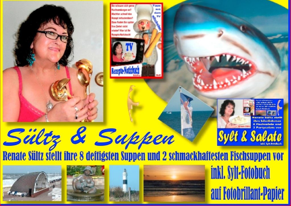Sültz & Suppen - Renate Sültz stellt ihre deftigsten Suppen und schmackhaftesten Fischsuppen vor - inkl. Sylt-Bildband