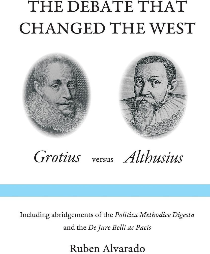 The Debate That Changed the West: Grotius Versus Althusius