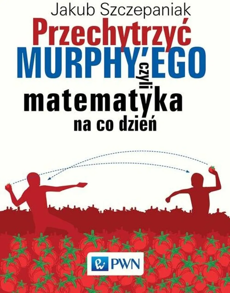 Dépasser Murphy : Mathématiques au quotidien pour comprendre les probabilités