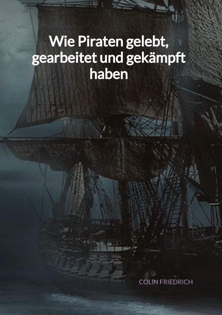 Wie Piraten gelebt, gearbeitet und gekämpft haben