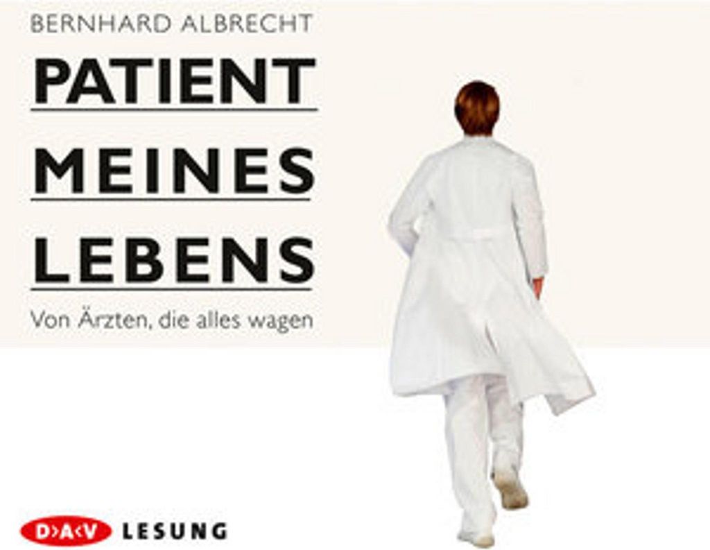 Patient meines Lebens - Von Ärzten, die alles wagen