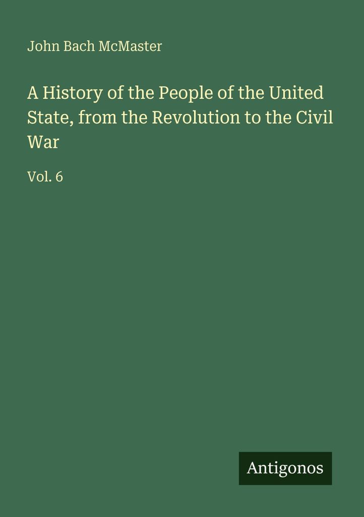 A History of the People of the United State, from the Revolution to the Civil War