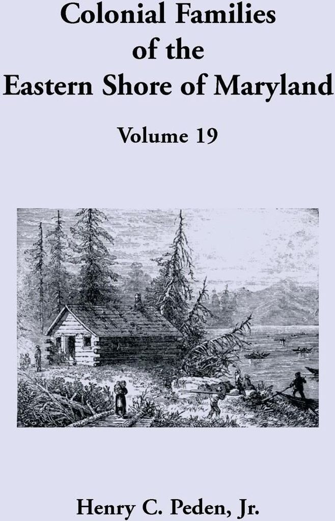 Colonial Families of the Eastern Shore of Maryland, Volume 19