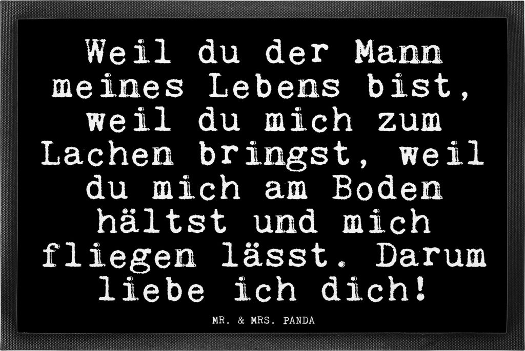 Mr. & Mrs. Panda Fußabtreter Weil du der Mann... 40 x 60 cm - Schwarz - Geschenk, Eingangsteppich, Fussmatte, Outdoor-Matte, fußmatte, Schmutzfan...