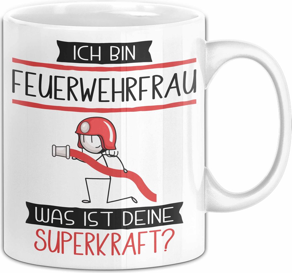 Feuerwehrfrau Geschenk Tasse Ich Bin Feuerwehrfrau Was Ist Deine Superkraft Geschenkidee Lustig Geburtstag Weihnachten (Weiß)