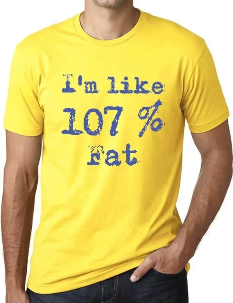 Herren Grafik T-Shirt Ich bin zu 107% fett – I'm Like 107% Fat – Öko-Verantwortlich Vintage Jahrgang Kurzarm Lustige Druck Geburtstag Geschenk...