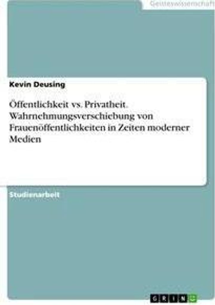Öffentlichkeit vs. Privatheit. Wahrnehmungsverschiebung von Frauenöffentlichkeiten in Zeiten moderner Medien