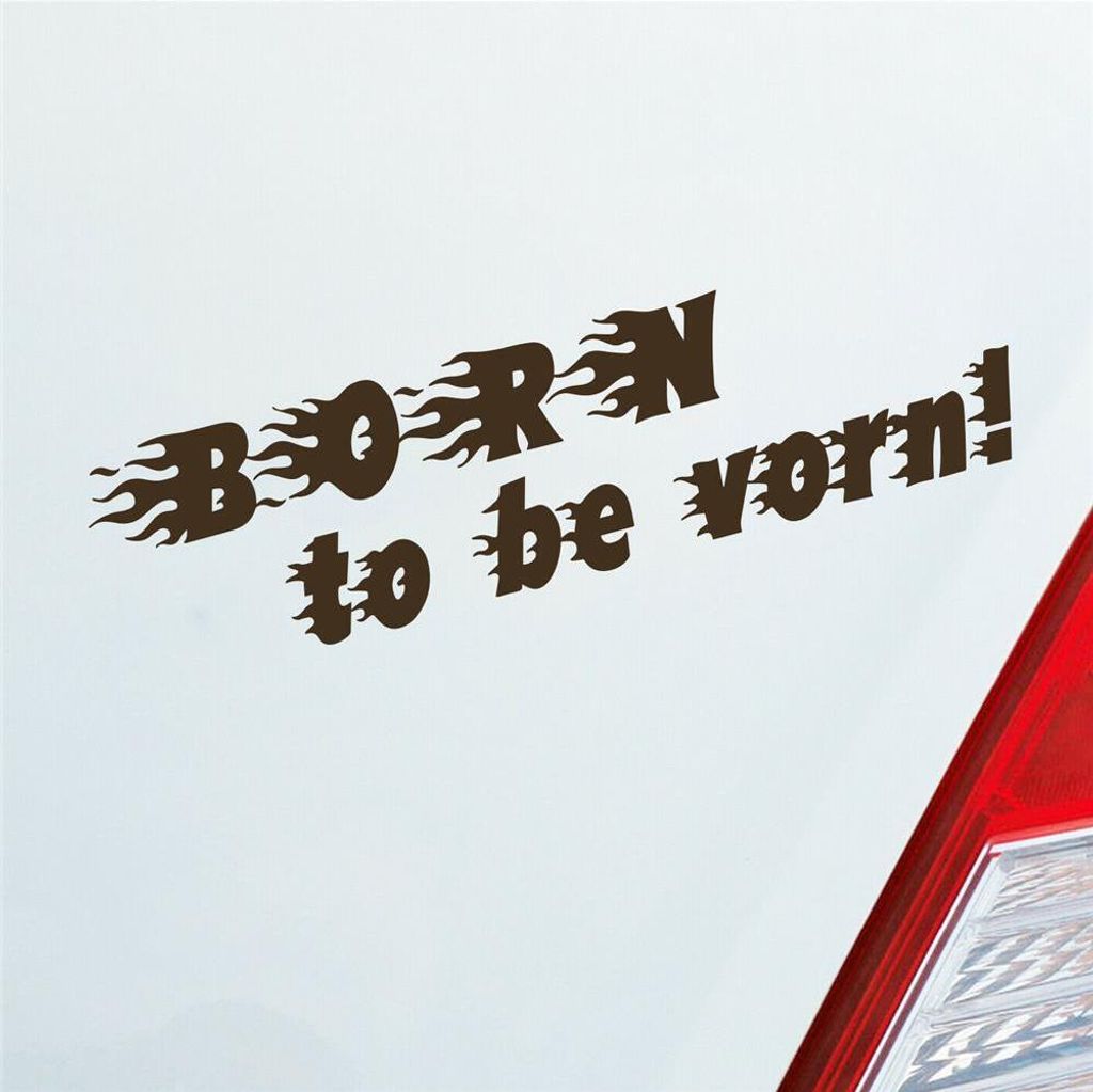 Auto Aufkleber Born to be vorn! Flammen Flame Tuning 15x4 cm Braun Sticker Heckscheibenaufkleber