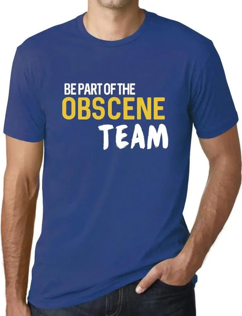 Herren Grafik T-Shirt Sei Teil des obszönen Teams – Be Part Of The Obscene Team – Öko-Verantwortlich Vintage Jahrgang Kurzarm Lustige Druck G...