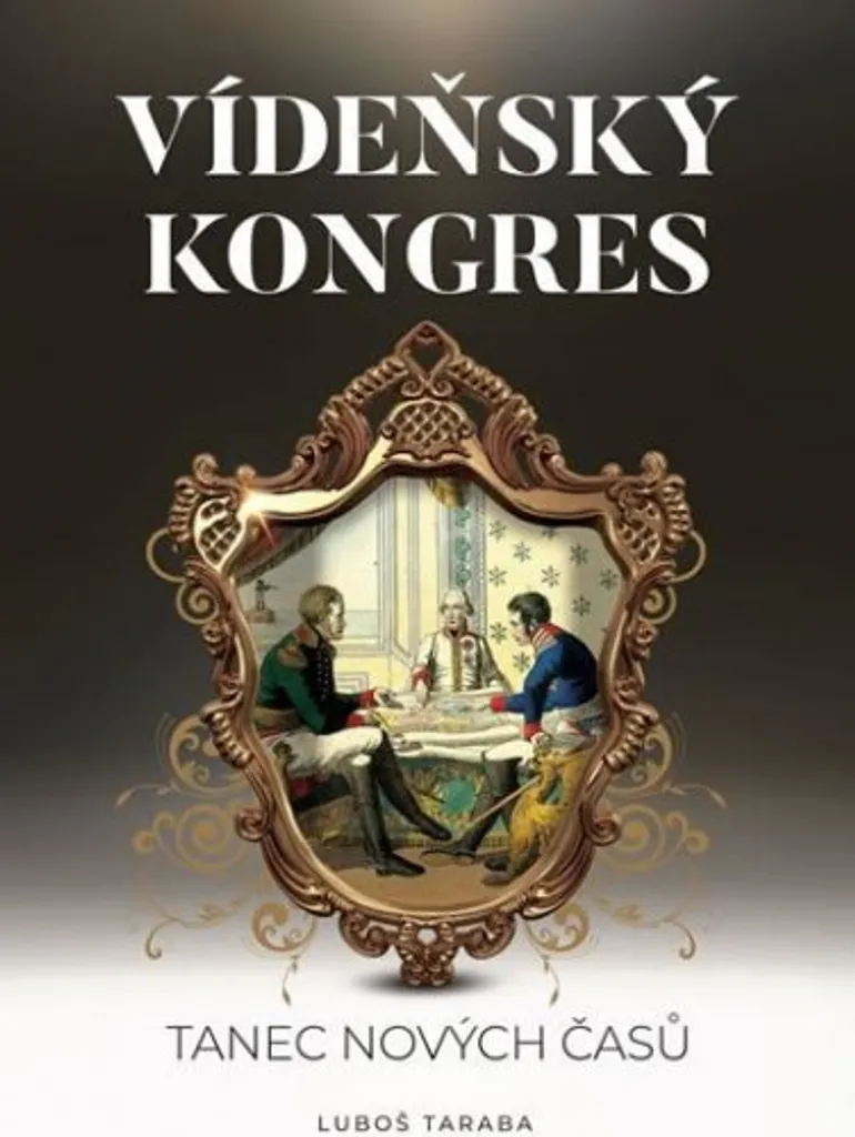 Livre Congrès de Vienne de Luboš Taraba - Histoire du XIXe siècle