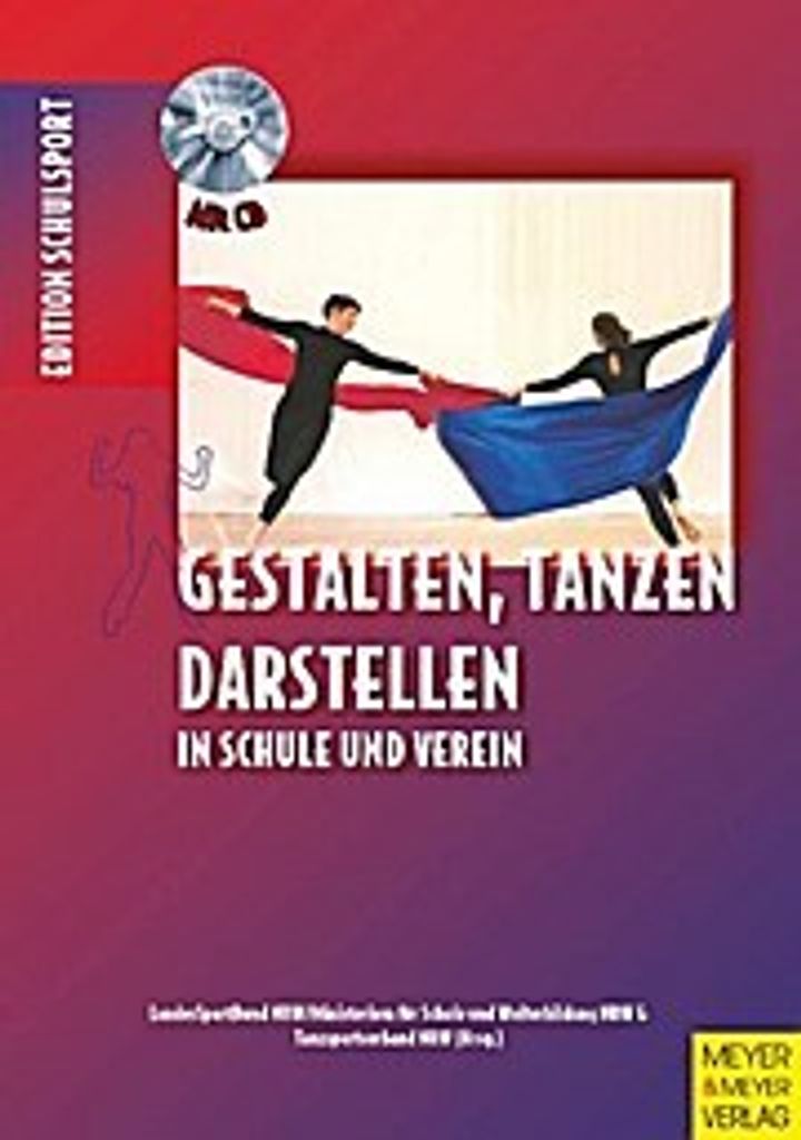 Edition Schulsport: 5. Gestalten, Tanzen, Darstellen in Schule und Verein