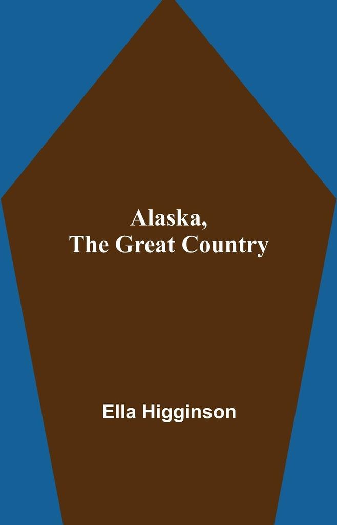 Alaska, the Great Country