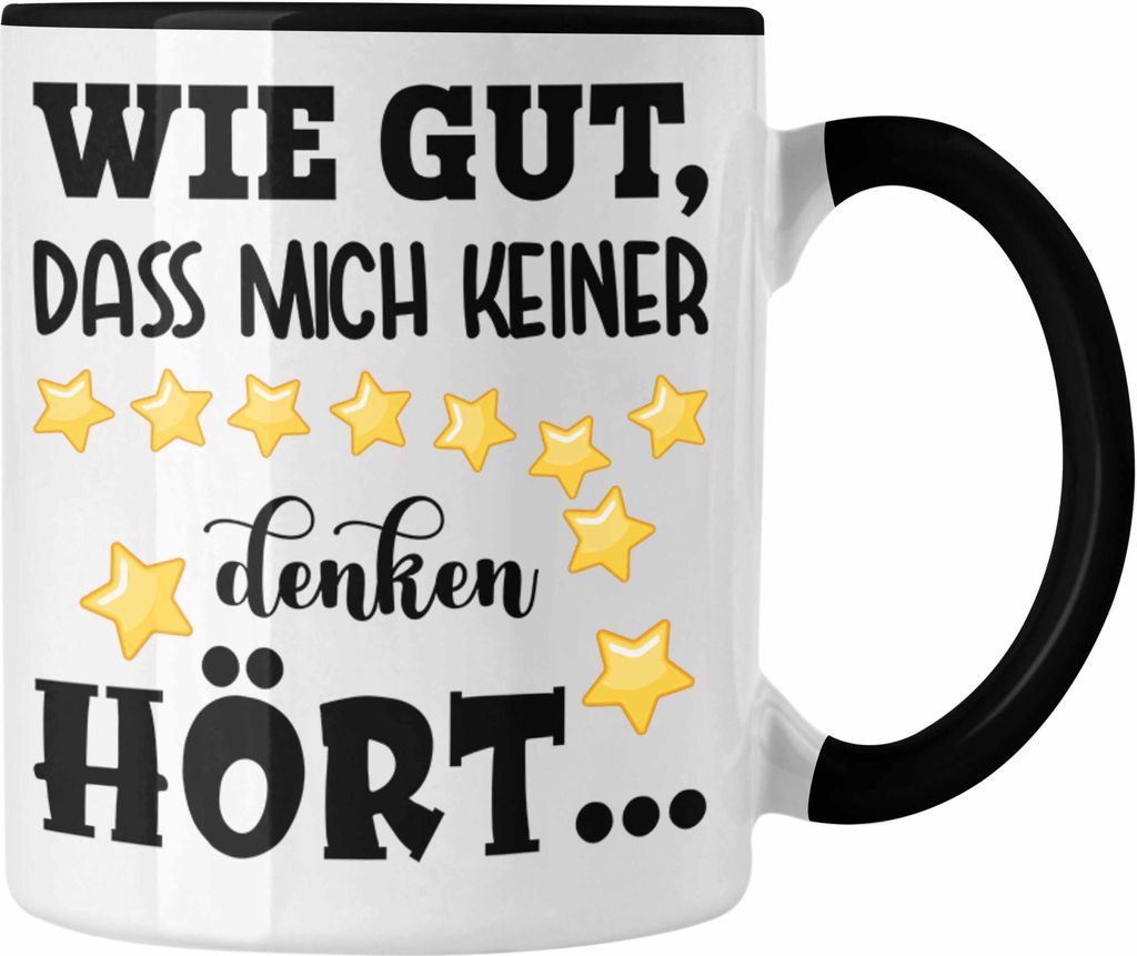 Trendation - Wie Gut Dass Mich Keiner Denken Hört Lustige Tasse Spruch Geschenk Kollegin Kollege Bürotasse Geschenkidee (Schwarz)