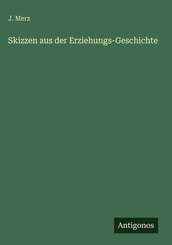 Skizzen aus der Erziehungs-Geschichte