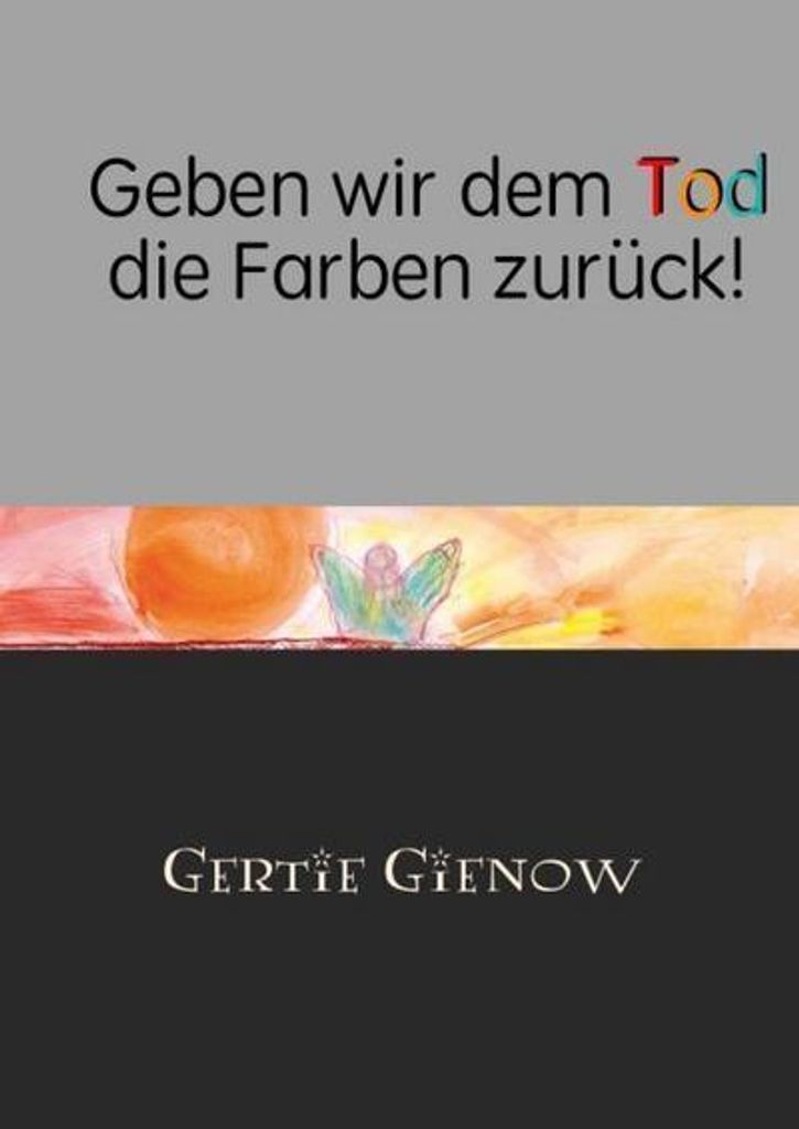 Geben wir dem Tod die Farben zurück