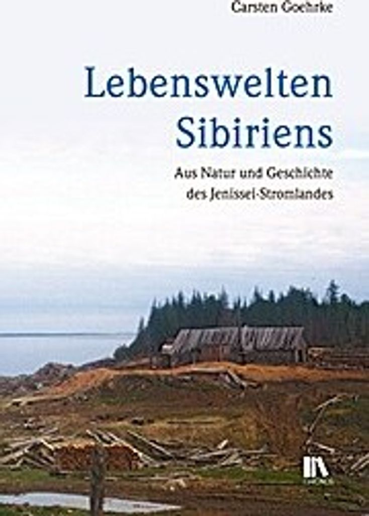 Lebenswelten Sibiriens: Aus Natur und Geschichte des Jenissei-Stromlandes
