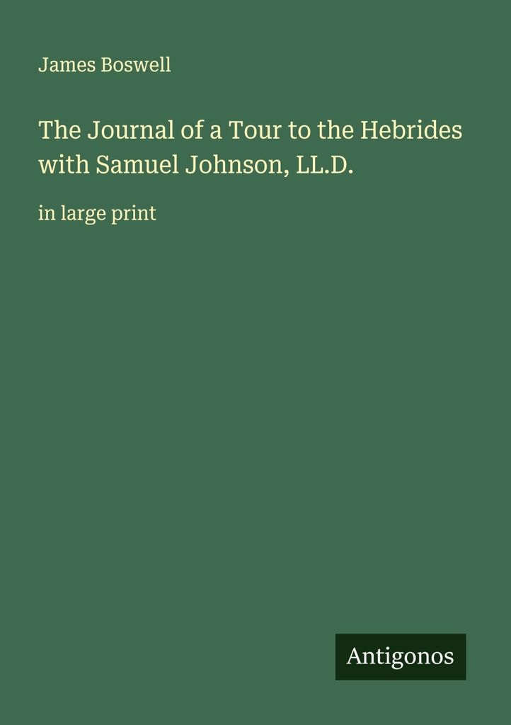 The Journal of a Tour to the Hebrides with Samuel Johnson, LL.D.
