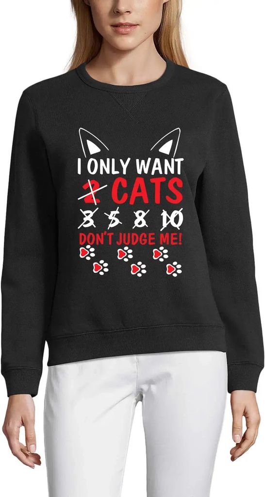 Damen Grafik Sweatshirt mit Aufdruck Swea ich will nur Katzen verurteilen Sie mich nicht Katze Kitty Liebhaber – Swea I Only Want Cats Don't Judg...