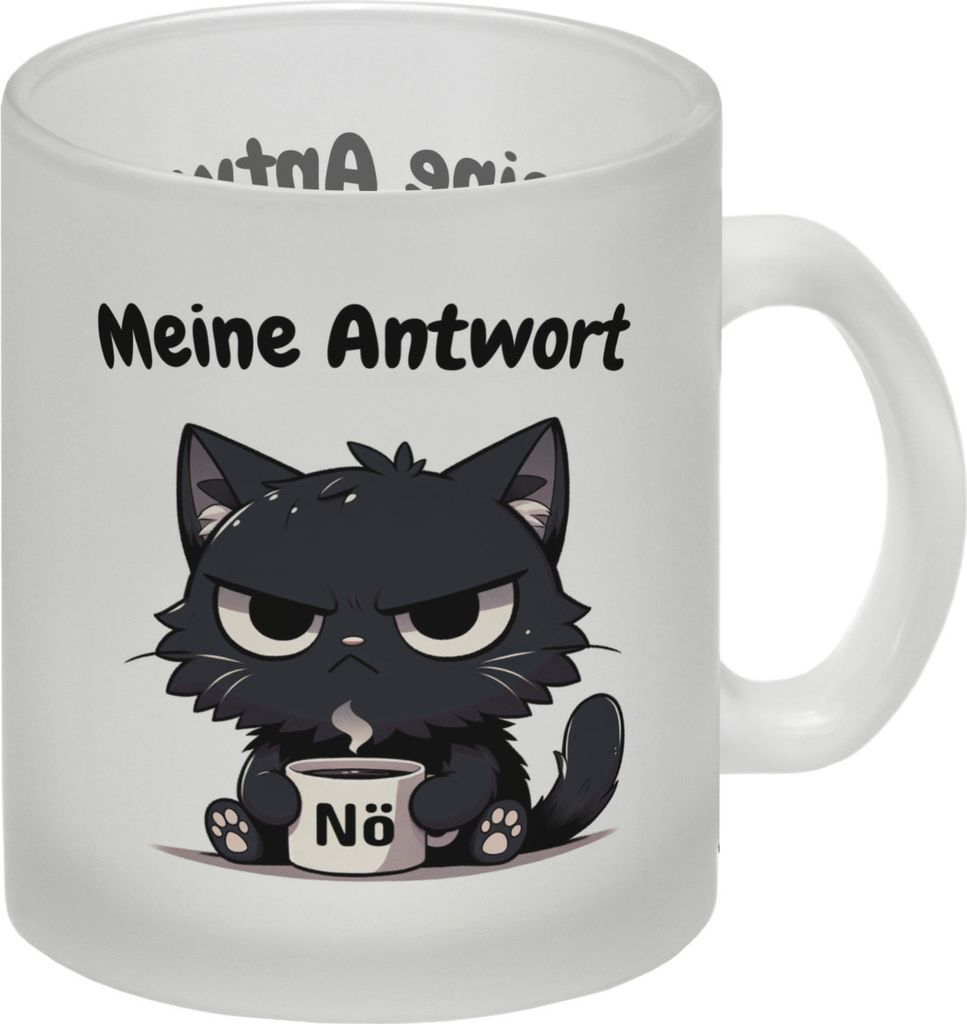 Miesepeter Katze Glas Tasse mit Spruch: Meine Antwort Nö!