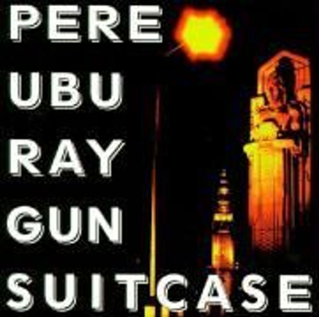 Pere Ubu-Ray Gun Suitcase