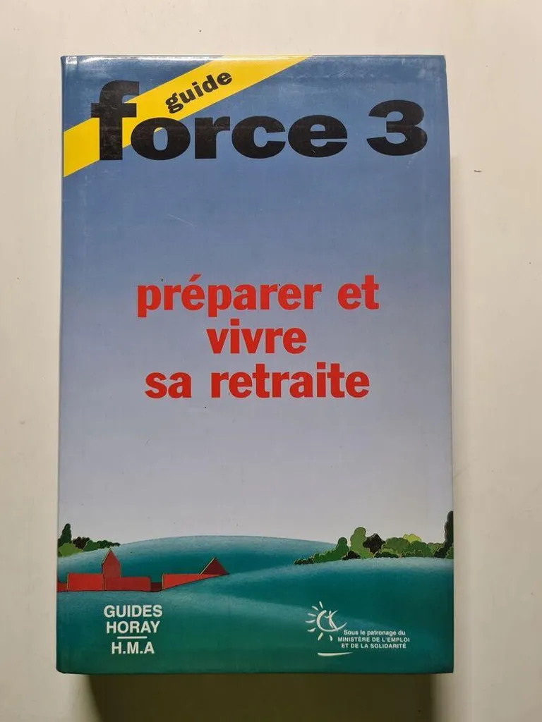 Livre Guide Force 3 Retraite : Manuel Pratique pour Futurs Retraités