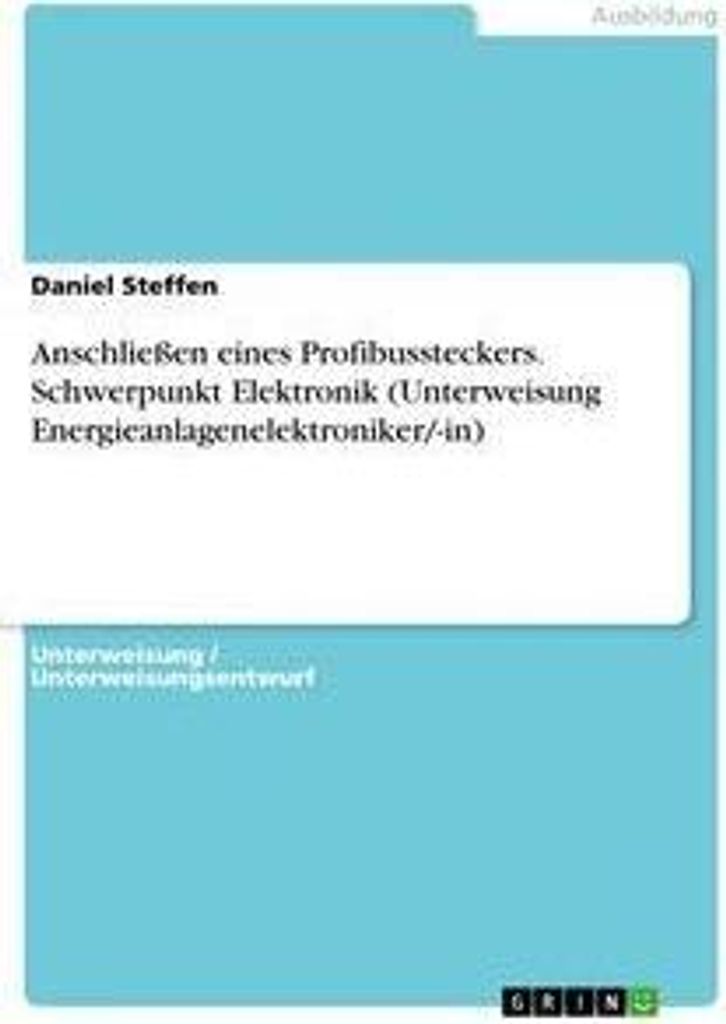 Anschließen eines Profibussteckers. Schwerpunkt Elektronik (Unterweisung Energieanlagenelektroniker/-in)