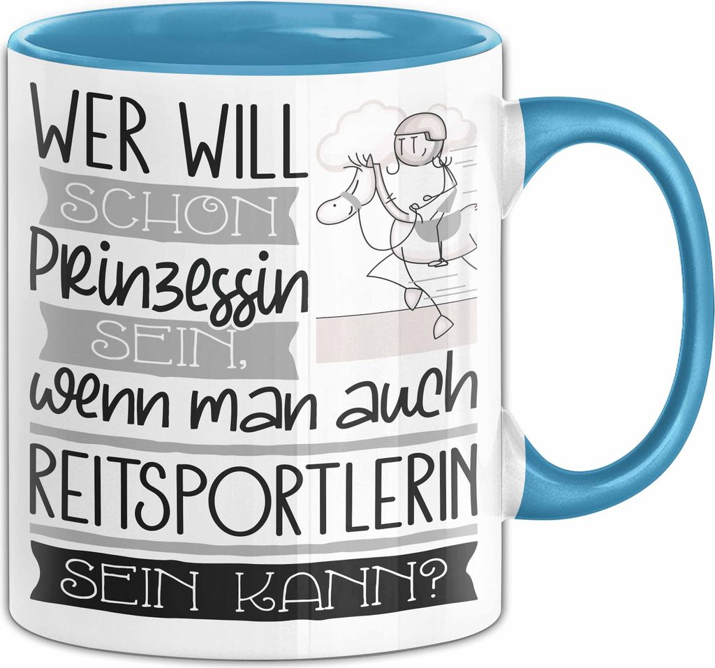 Reitsportlerin Tasse Geschenk Spruch Wer Will Schon Prinzessin Sein Wenn Man Auch Reitsportlerin Sein Kann (Blau)