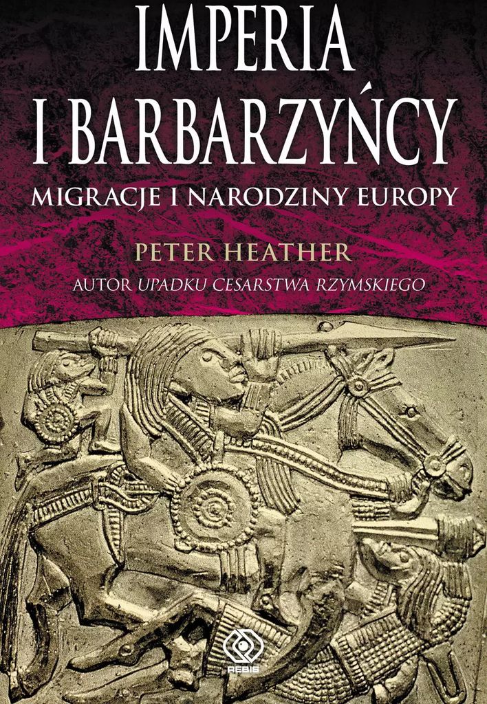 Imperia i barbarzyńcy. Migracje i narodziny Europy