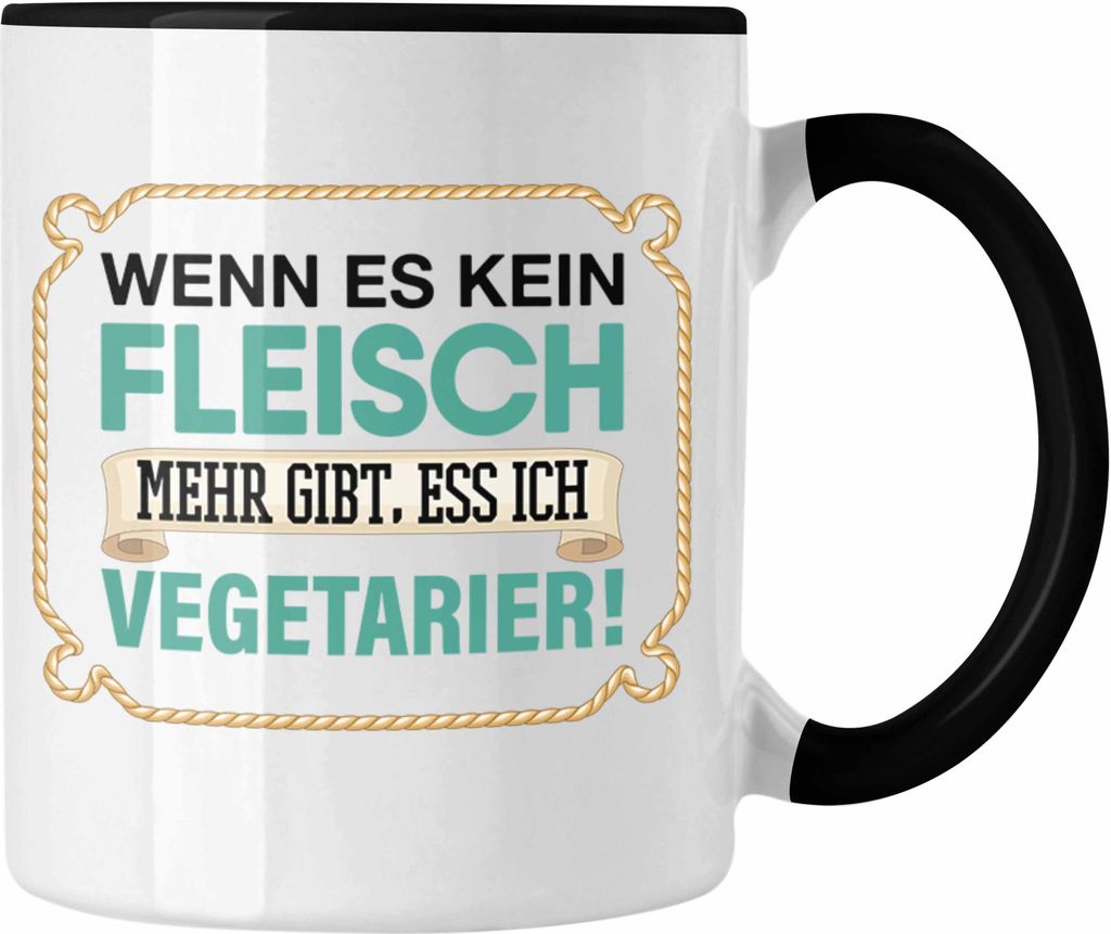 Trendation - Anti Vegetarier Tasse Geschenk Wenn Es Kein Fleisch Mehr gibt (Schwarz)