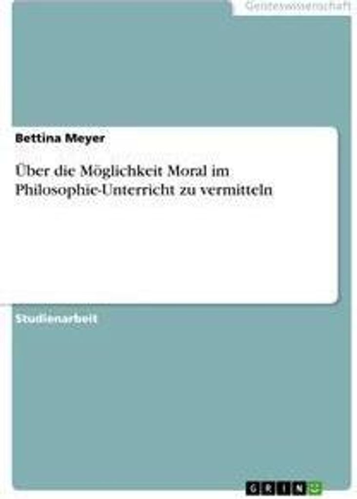 Über die Möglichkeit Moral im Philosophie-Unterricht zu vermitteln