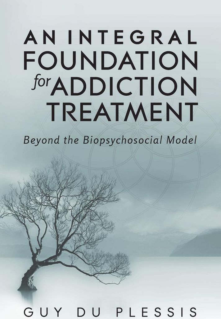 An Integral Foundation for Addiction Treatment