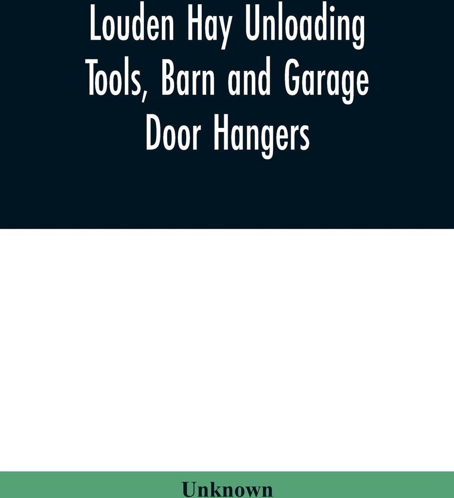 Louden hay unloading tools, barn and garage door hangers, dairy barn equipment, litter, feed, merchandise, and milk can carriers, horse stable equi...