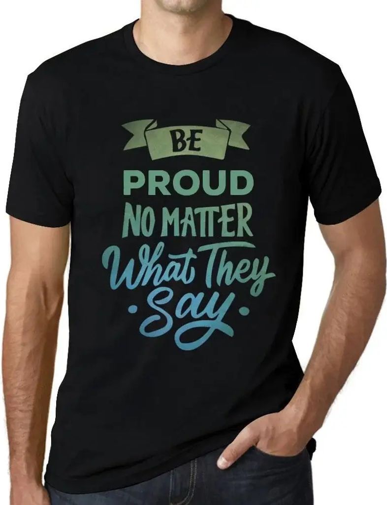 Herren Grafik T-Shirt Sei stolz egal was sie sagen – Be Proud No Matter What They Say – Öko-Verantwortlich Vintage Jahrgang Kurzarm Lustige Druck