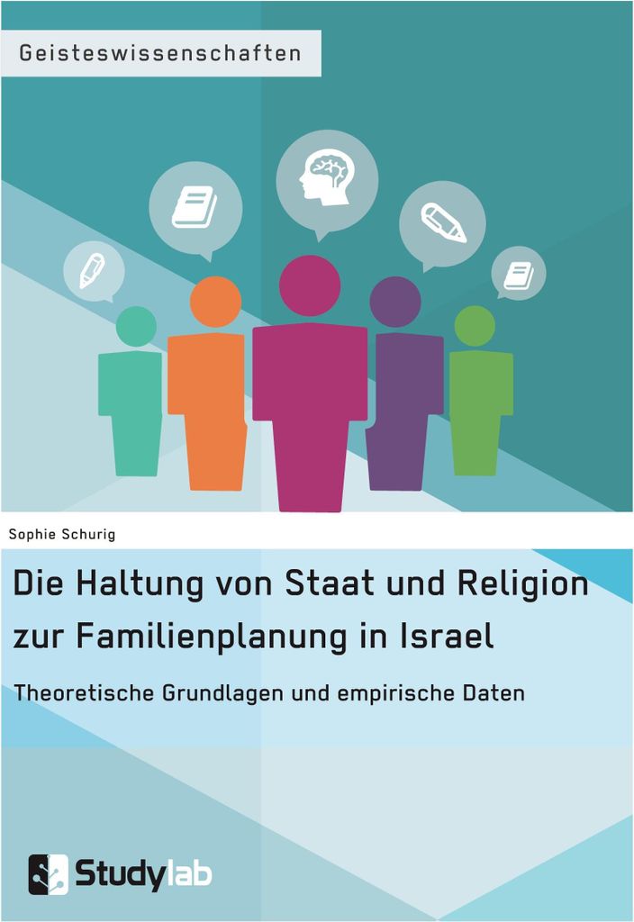 Die Haltung von Staat und Religion zur Familienplanung in Israel. Theoretische Grundlagen und empirische Daten