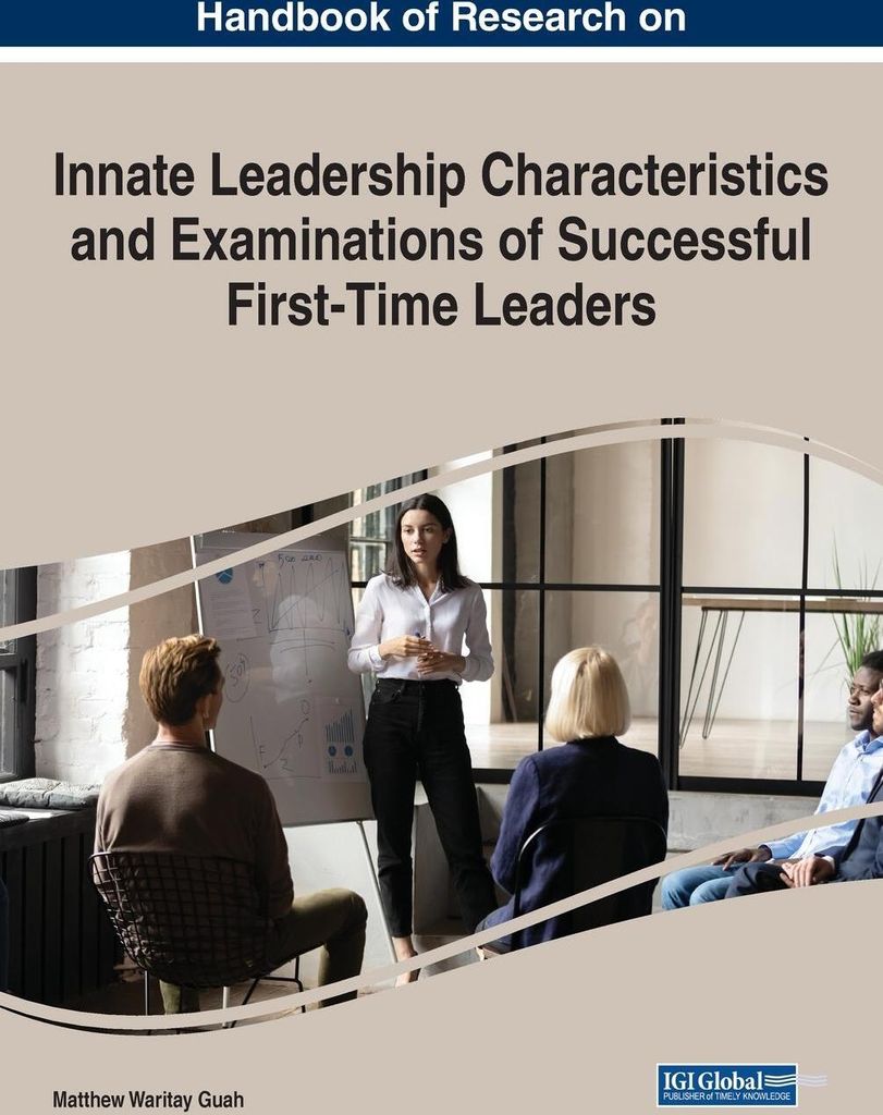 Handbook of Research on Innate Leadership Characteristics and Examinations of Successful First-Time Leaders