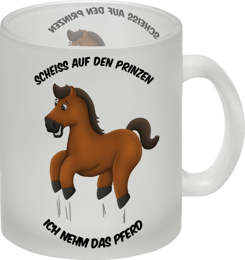 Scheiß auf den Prinzen, ich nehm das Pferd Glas Tasse mit Pferd Motiv