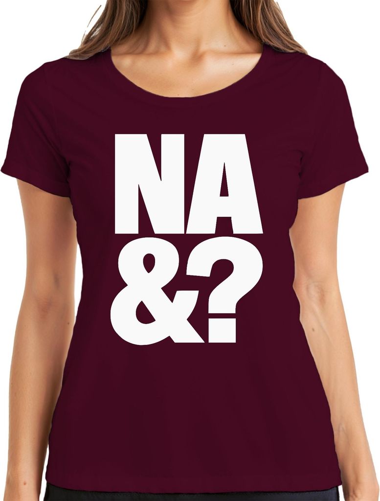 NA &? frecher Spruch sarkastisch Statement Typo Geschenk urban Damen T-Shirt, Burgundy, XL
